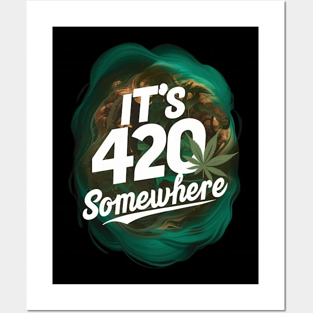 It's 420 somewhere Wall Art by Dylante